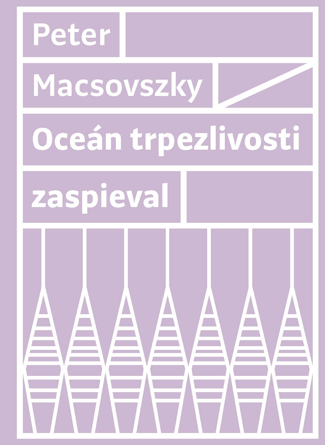Peter Macsovszky: Oceán trpezlivosti zaspieval